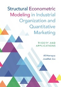 Structural Econometric Modeling in Industrial Organization and Quantitative Marketing -  Ali Hortacsu,  Joonhwi Joo