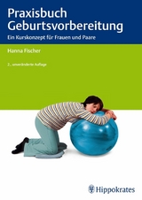 Praxisbuch Geburtsvorbereitung - Hanna Fischer