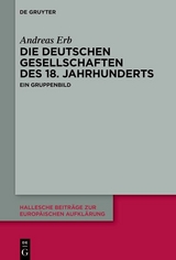 Die Deutschen Gesellschaften des 18. Jahrhunderts - Andreas Erb