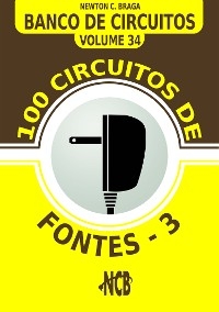 100 Circuitos de Fontes - III - Newton C. Braga
