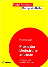 Praxis der Drehstromantriebe - Peter Brosch