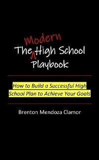 The Modern High School Playbook - Brenton M Clamor