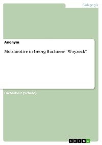 Mordmotive in Georg Büchners "Woyzeck"