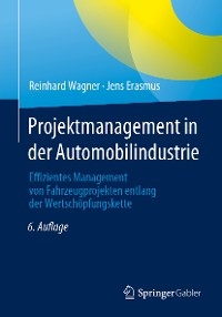 Projektmanagement in der Automobilindustrie -  Reinhard Wagner,  Jens Erasmus