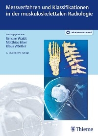 Messverfahren und Klassifikationen in der muskuloskelettalen Radiologie - Simone Waldt; Matthias Eiber; Klaus Wörtler