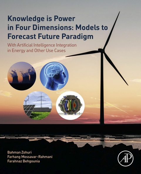 Knowledge is Power in Four Dimensions: Models to Forecast Future Paradigm -  Farahnaz Behgounia,  Farhang Mossavar Rahmani,  Bahman Zohuri