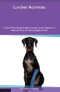 Lurcher Activities  Lurcher Tricks, Games & Agility Includes - Christopher Sanderson