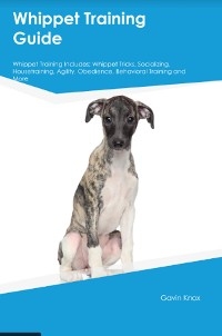 Whippet Training Guide  Whippet Training Includes - Gavin Knox