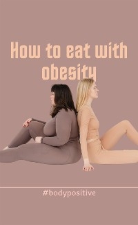 How to eat with obesity - Curtis Tommy