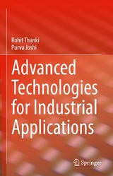 Advanced Technologies for Industrial Applications -  Rohit Thanki,  Purva Joshi