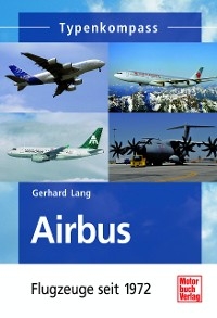 Airbus  -  Flugzeuge seit 1972 - Gerhard Lang