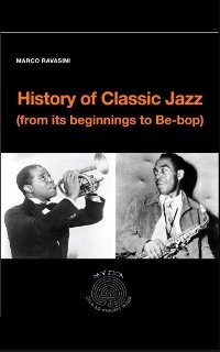 History of Classic Jazz (from its beginnings to Be-Bop) - Marco Ravasini