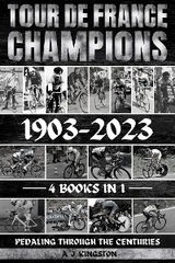 Tour De France Champions 1903-2023 - A.J. Kingston