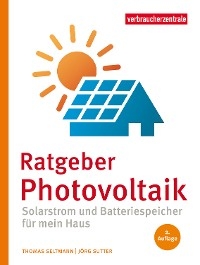 Ratgeber Photovoltaik - Thomas Seltmann; Jörg Sutter
