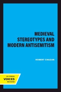 Medieval Stereotypes and Modern Antisemitism - Robert Chazan