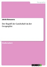 Der Begriff der Landschaft in der Geographie - Jakob Bonasera
