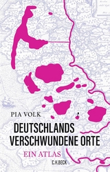 Deutschlands verschwundene Orte - Pia Volk