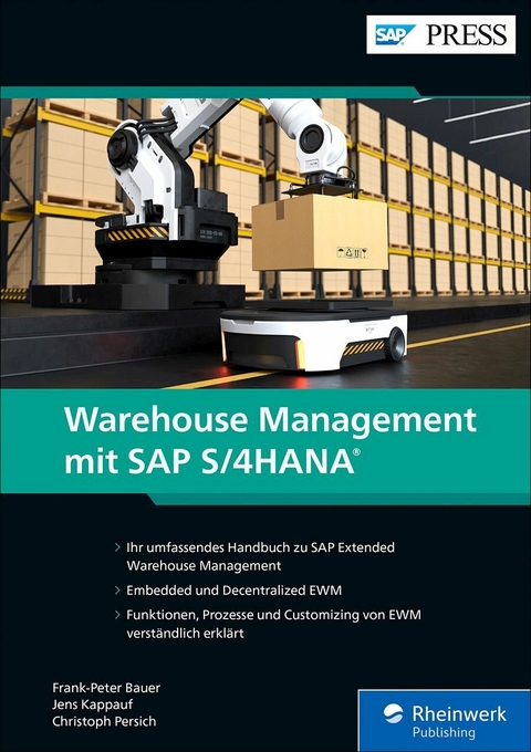 Warehouse Management mit SAP S/4HANA -  Frank-Peter Bauer,  Jens Kappauf,  Christoph Persich