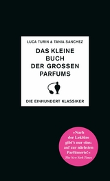 Das kleine Buch der großen Parfums - Luca Turin, Tanja Sanchez