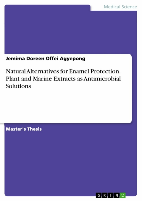 Natural Alternatives for Enamel Protection. Plant and Marine Extracts as Antimicrobial Solutions - Jemima Doreen Offei Agyepong