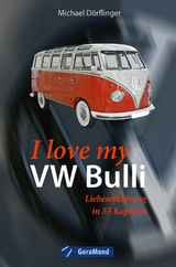 I love my VW-Bulli – Liebeserklärung an eine Legende - Michael Dörflinger