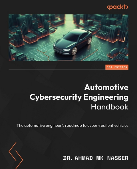 Automotive Cybersecurity Engineering Handbook -  Dr. Ahmad MK Nasser
