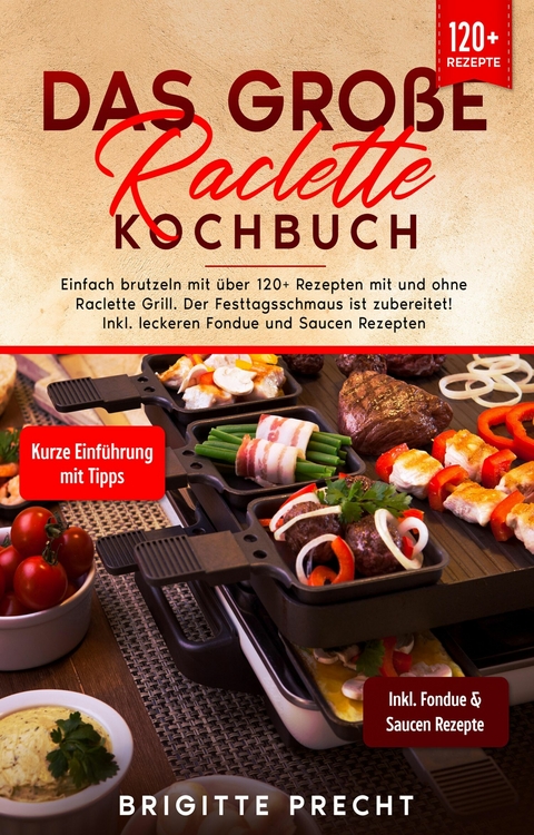 Das große Raclette Kochbuch - Brigitte Precht