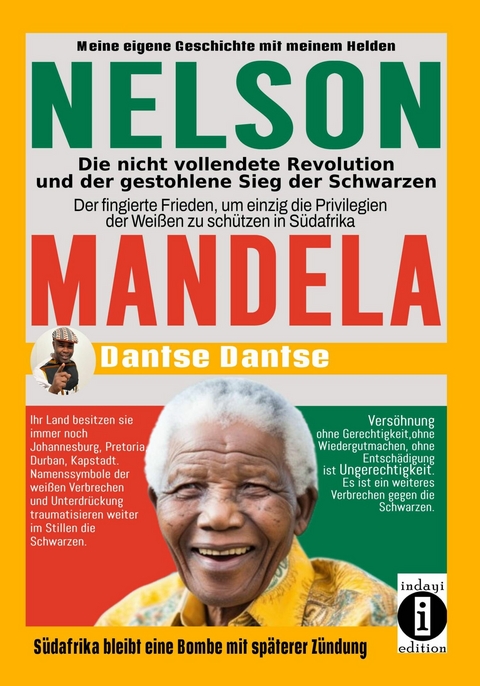 Nelson Mandela: Die nicht vollendete Revolution und der gestohlene Sieg der Schwarzen - Dantse Dantse