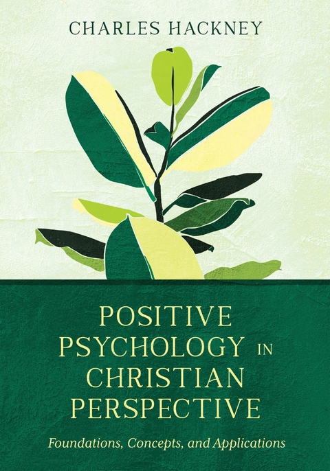 Positive Psychology in Christian Perspective -  Charles Hackney