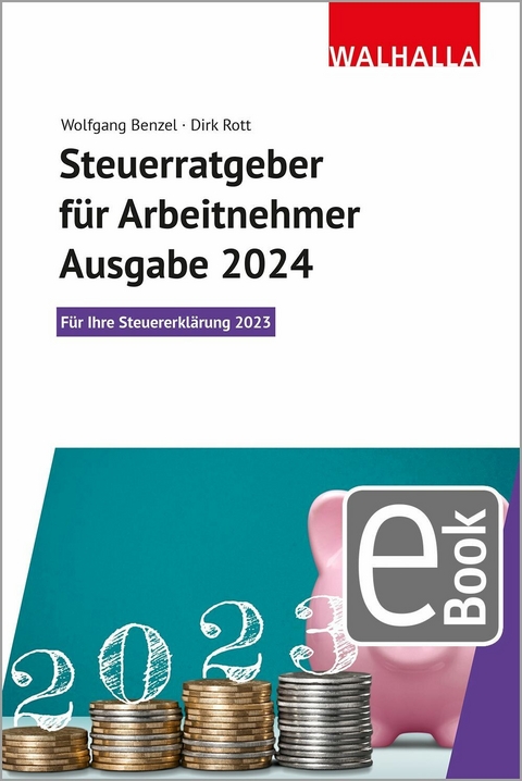 Steuerratgeber für Arbeitnehmer - Ausgabe 2024 - Wolfgang Benzel, Dirk Rott