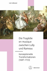 Die Tragédie en musique zwischen Lully und Rameau - Lion Gallusser