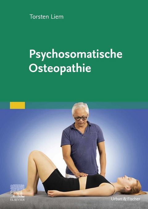 Psychosomatische Osteopathie -  Torsten Liem