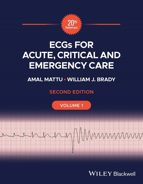 ECGs for Acute, Critical and Emergency Care, Volume 1, 20th Anniversary -  William J. Brady,  Amal Mattu
