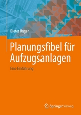 Planungsfibel für Aufzugsanlagen - Dieter Unger
