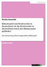 Klimawandel und Biodiversität in Deutschland. Ist die Biodiversität in Deutschland durch den Klimawandel gefährdet? -  Nicolas Sawwidis