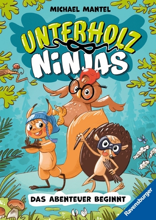 Unterholz-Ninjas, Band 1: Das Abenteuer beginnt (tierisch witziges Waldabenteuer ab 8 Jahre) - Michael Mantel