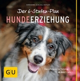 Der 6-Stufen-Plan Hundeerziehung -  Katharina Schlegl-Kofler