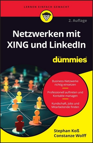Netzwerken mit XING und LinkedIn für Dummies - Stephan Koß; Constanze Wolff