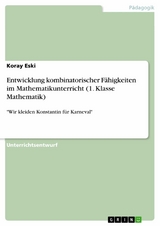 Entwicklung kombinatorischer Fähigkeiten im Mathematikunterricht (1. Klasse Mathematik) -  Koray Eski