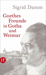 Goethes Freunde in Gotha und Weimar -  Sigrid Damm