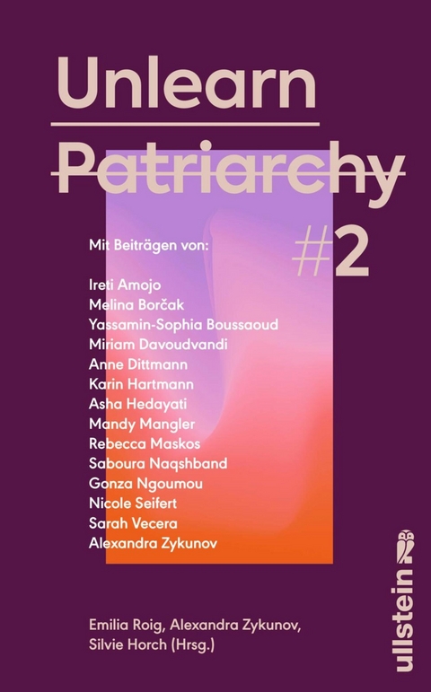 Unlearn Patriarchy 2 -  Ireti Amojo,  Melina Bor?ak,  Yassamin-Sophia Boussaoud,  Miriam Davoudvandi,  Anne Dittmann,  Karin Hart