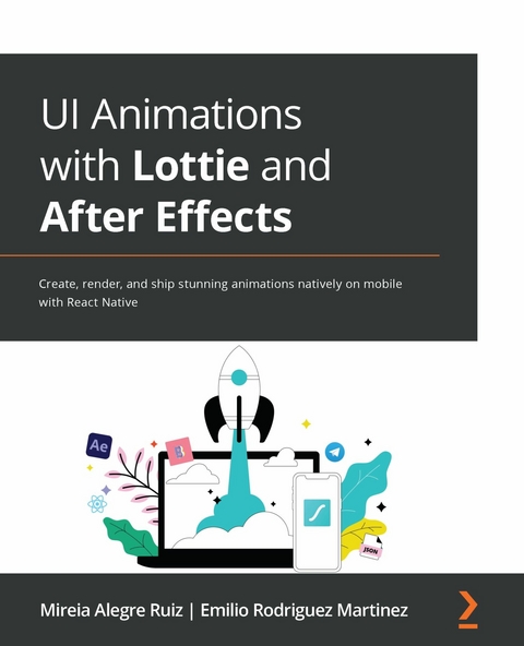 UI Animations with Lottie and After Effects -  Emilio Rodriguez Martinez,  Mireia Alegre Ruiz
