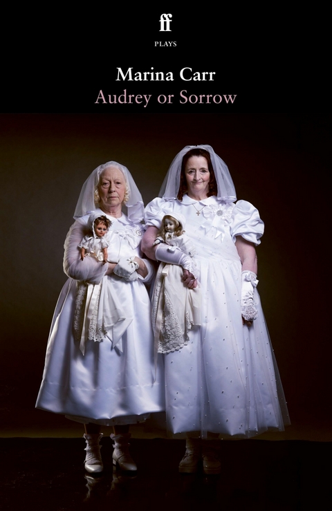 Audrey or Sorrow -  Marina Carr