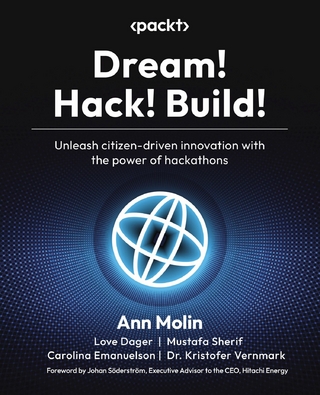 Dream! Hack! Build! - Ann Molin; Love Dager; Mustafa Sherif; Carolina Emanuelson …
