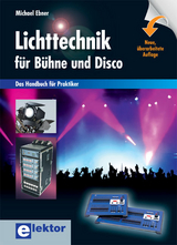 Lichttechnik für Bühne und Disco - Ebner, Michael