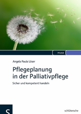 Pflegeplanung in der Palliativpflege -  Angela Paula Löser
