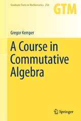 A Course in Commutative Algebra - Gregor Kemper