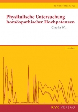 Physikalische Untersuchung homöopathischer Hochpotenzen - Claudia Witt