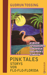 Pink Tales – Storys von Flo-Flo-Florida - Gudrun Tossing