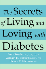 The Secrets of Living and Loving with Diabetes - Janis RD Roszler  CDE  LD/N, William H. PhD Polonsky  CDE